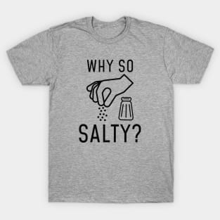 Why So Salty T-Shirt